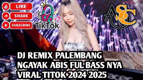 DJ REMIX PALEMBANG NGAYAK ABIS FUL BASS TITOK 2024 2025 YouTube