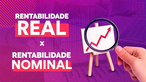 Rentabilidade Real Vs Rentabilidade Nominal Youtube