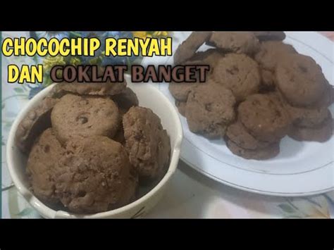 RESEP CHOCO CHIP COOKIES ALA GOOD TIME RENYAH DAN COKLAT BANGET YouTube