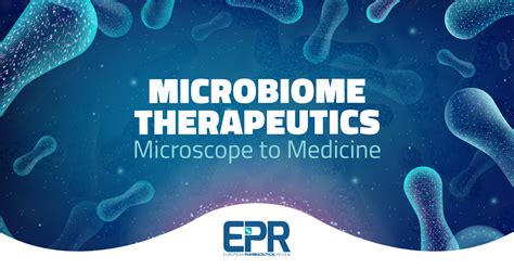 Microbiome therapeutics: microscope to medicine - EPR article series