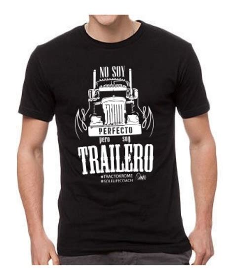 Playera Trailero No Soy Perfecto Pero Soy Trailero Mercadolibre