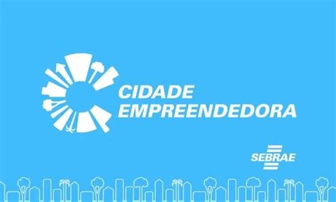 Programa Cidade Empreendedora 62 Municípios No Es Têm Alto índice De