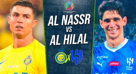 Al Nassr Vs Al Hilal En Vivo Con Cristiano Ronaldo A Qué Hora Juega Y Dónde Ver Partido De Hoy