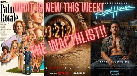 The Watchlist We Review 3 Body Problem Roadhouse Shirley The Palm