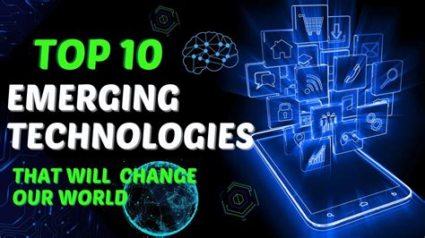 Top Emerging Technologies That Will Change Our World Youtube