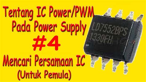 Tentang Ic Power Pwm Pada Power Supply Mencari Persamaan Ic Untuk