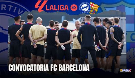 Convocatoria Del Fc Barcelona Para El Partido Contra Alav S Laliga Ea