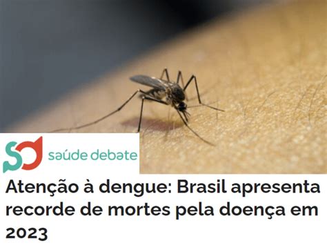 Sa De Debate Aten O Dengue Brasil Apresenta Recorde De Mortes