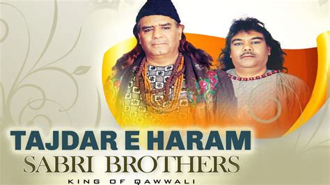 Original Tajdar E Haram Ho Nigahe Karam Sabri Brothers Best Qawwali