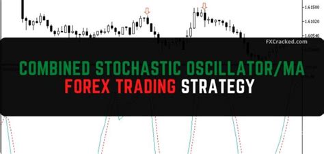 Combined Stochastic Oscillatorma Forex Trading Strategy Fxcracked