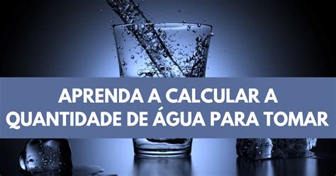 Como calcular a quantidade de água para tomar Blog Jejum Intermitente