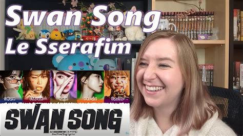 Poet Reacts To Le Sserafim Swan Song Lyrics Youtube