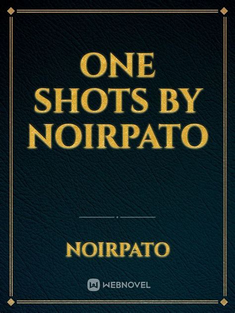 One Shots By Noirpato Novel Read Free Webnovel