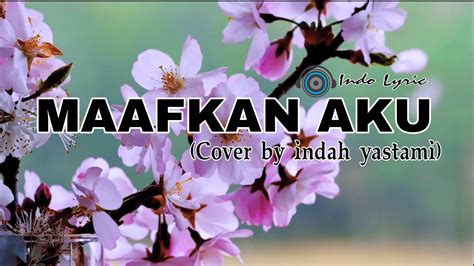 Maafkan Aku Enda Cover Indah Yastami Lyric Video Youtube