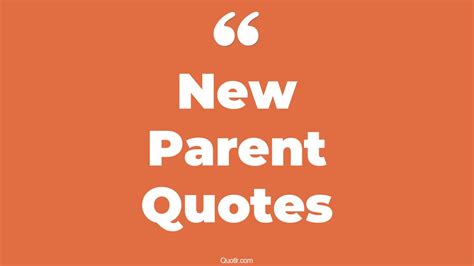 45+ Practical New Parent Quotes That Will Unlock Your True Potential