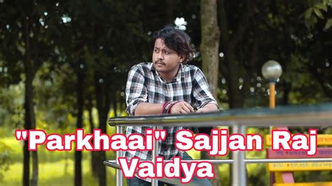 Parkhaai Sajjan Raj Vaidya Cover Video Darshan Dsn Youtube