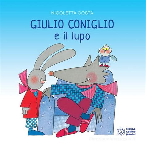 Giulio Coniglio E Il Lupo Ediz A Colori Di Nicoletta Costa