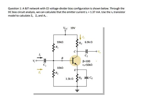 Solved Question 1 A Bjt Network With Ce Voltage Divider Bias Configuration Is Shown Below