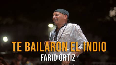 Farid Ortiz Te Bailaron El Indio En Vivo Youtube Music