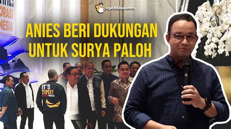 Anies Beri Dukungan Untuk Surya Paloh Habar News Youtube