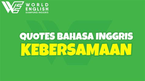 Quotes Bahasa Inggris Tentang Kebersamaan