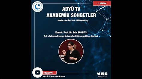 ADYÜ TV Akademik Sohbetler Prof Dr Eda Sonbaş ile ADYÜ Gözlemevi ve