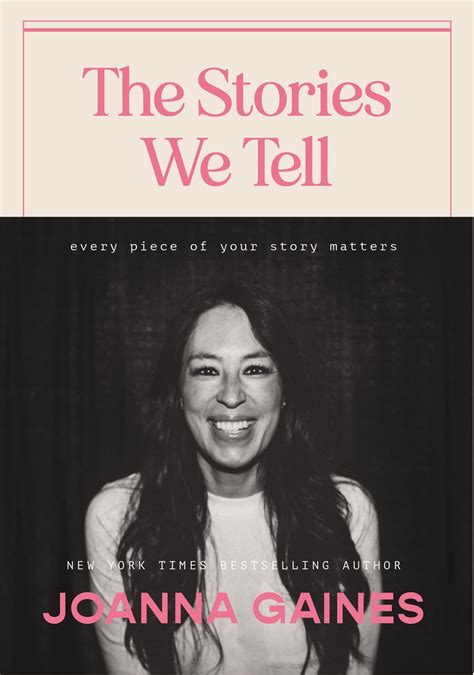 The stories we tell every piece of your story matters joanna gaines