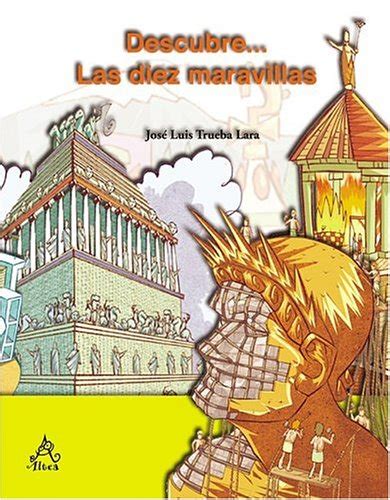 Descubre Las diez maravillas Spanish Edition Lara José Luis Trueba