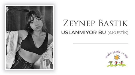 Zeynep Bastık Uslanmıyor Bu Akustik YouTube