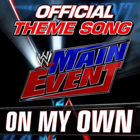 Wwe On My Own Main Event Theme Song Ae Arena Effect Youtube