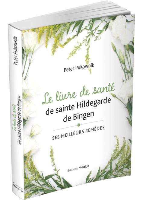 Le Livre De Santé De Sainte Hildegarde De Bingen Peter Pukownik