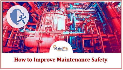 How To Improve Maintenance Safety MaintWiz CMMS