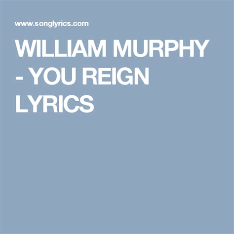 William Murphy You Reign Lyrics Reign Williams Lyrics