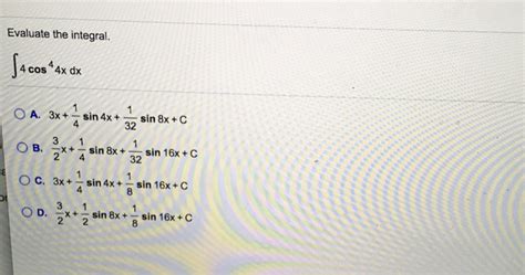 Solved Evaluate The Integral Integral 4 Cos 4x Dx 3x