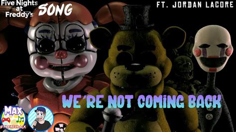 Fnaf Song We Re Not Coming Back By Tryhardninja And Jordan Lacore