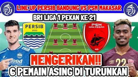 Mengerikan Line Up Persib Vs Psm Makassar Persib Siap Turunkan