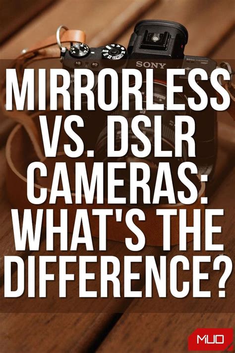 Dslr Vs Mirrorless Cameras Understanding The Key Differences