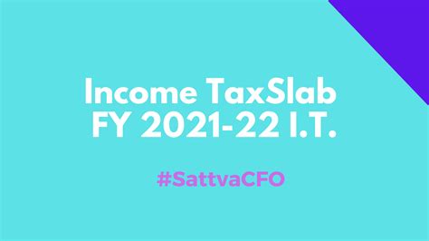 Income Tax Slabs Fy 2021 22 Latest It Slabs Ay 2022 23