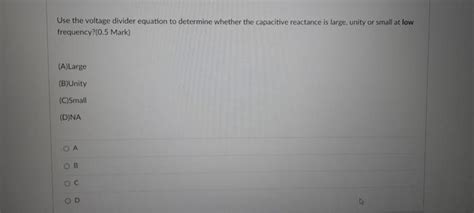 Solved Use The Voltage Divider Equation To Determine Whether Chegg