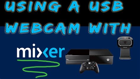 Using A Usb Webcam For Mixer On Xbox One Xbox Youtube