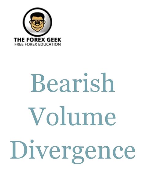 Bearish Volume Divergence - The Forex Geek