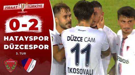 Hatayspor 0 2 Düzcespor MAÇ ÖZETİ Ziraat Türkiye Kupası 3 Tur Maçı