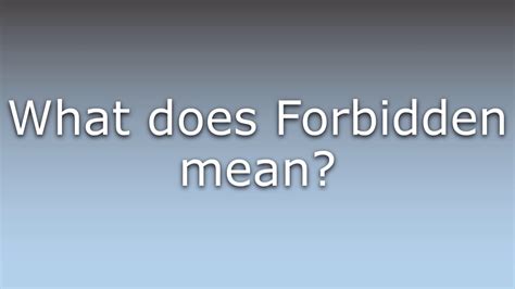 What does Forbidden mean? - YouTube