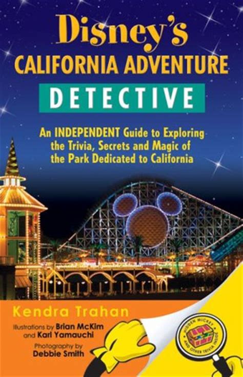 Disneys California Adventure Detective An Independent Guide To