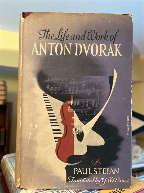 The life and work of Anton Dvorak par Pul Stefan. Translated by Y.W