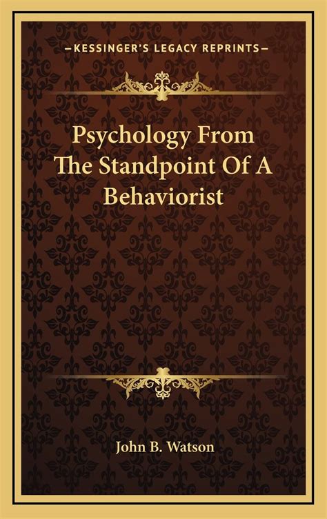 Psychology From The Standpoint Of A Behaviorist Watson John B