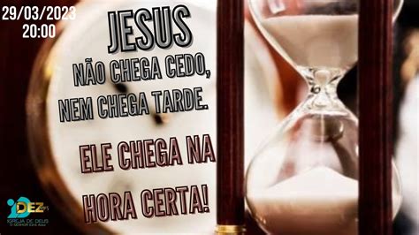 Jesus Não Chega Cedo Nem Tarde Ele Chega na Hora Certa Culto de