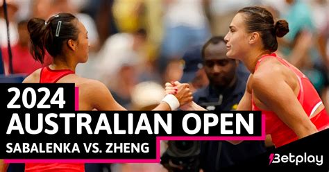 Sabalenka Vs Zheng 2024 Australian Open Final Odds And Preview