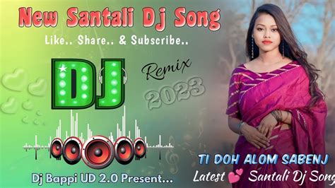 New Santali Dj Songnew Santhali Dj Gananew Santali Video Dj 2023