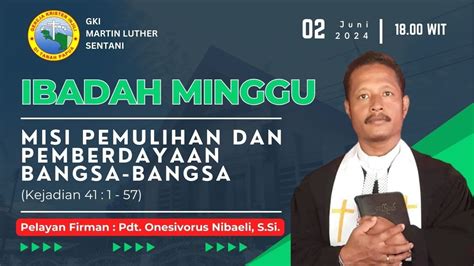 IBADAH MINGGU 02 JUNI 2024 JAM 18 00 WIT JEMAAT GKI MARTIN